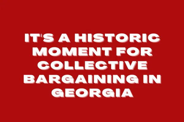 It's a historic moment for collective bargaining in Georgia