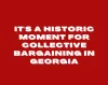 It's a historic moment for collective bargaining in Georgia