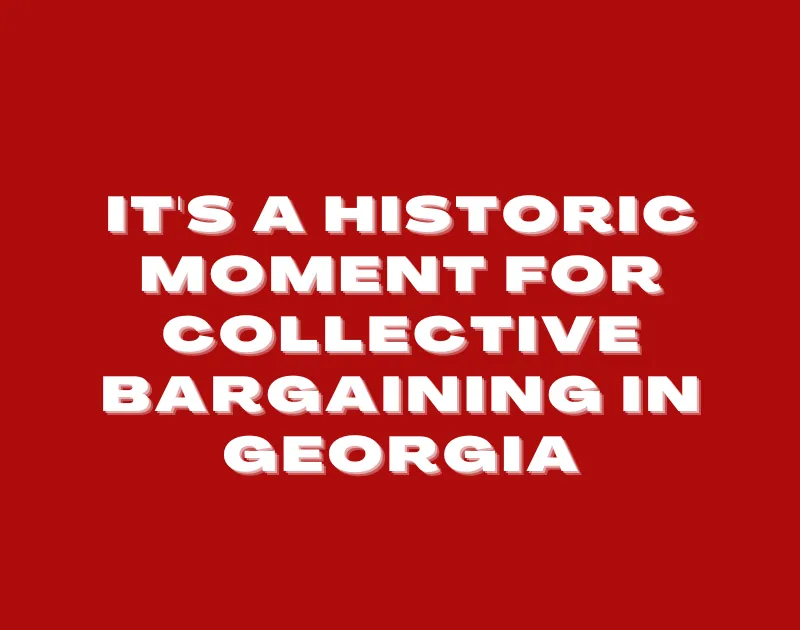 It's a historic moment for collective bargaining in Georgia